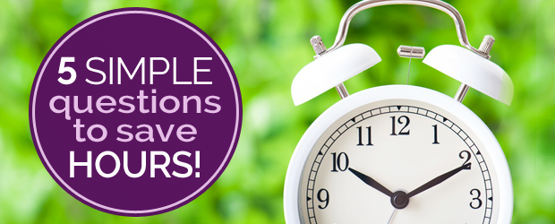 5 Simple Questions that Save Hours