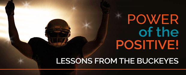 Power of Positivity:  Lessons from the Buckeyes