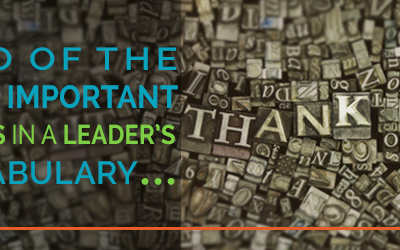 Two of the Most Important Words in a Leader’s Vocabulary